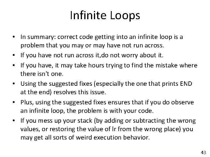 Infinite Loops • In summary: correct code getting into an infinite loop is a