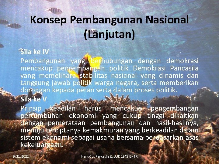 Konsep Pembangunan Nasional (Lanjutan) Sila ke IV Pembangunan yang berhubungan demokrasi mencakup pengembangan politik