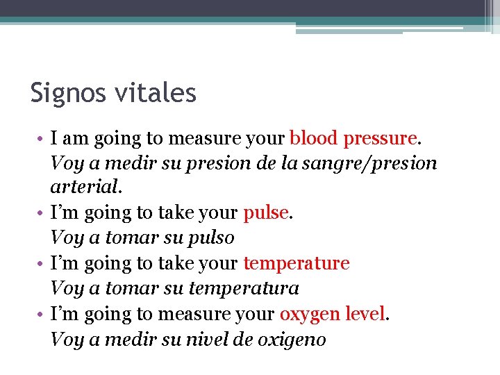 Signos vitales • I am going to measure your blood pressure. Voy a medir