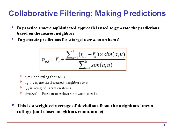 Collaborative Filtering: Making Predictions i In practice a more sophisticated approach is used to