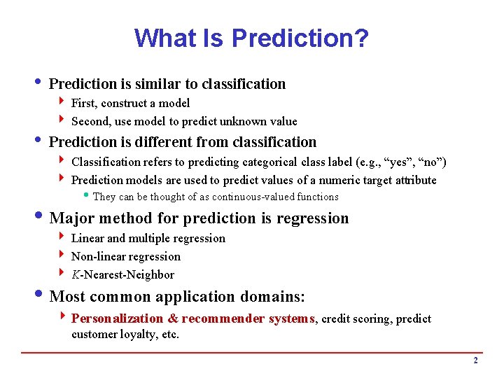 What Is Prediction? i Prediction is similar to classification 4 First, construct a model