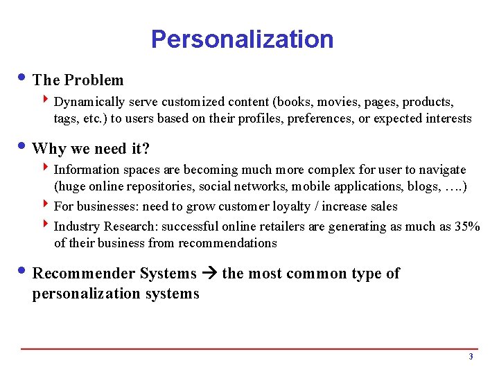 Personalization i The Problem 4 Dynamically serve customized content (books, movies, pages, products, tags,