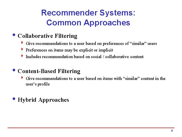 Recommender Systems: Common Approaches i Collaborative Filtering 4 Give recommendations to a user based