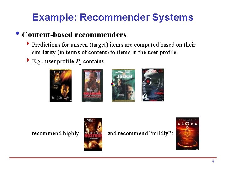 Example: Recommender Systems i. Content-based recommenders 4 Predictions for unseen (target) items are computed