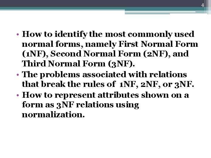 4 • How to identify the most commonly used normal forms, namely First Normal