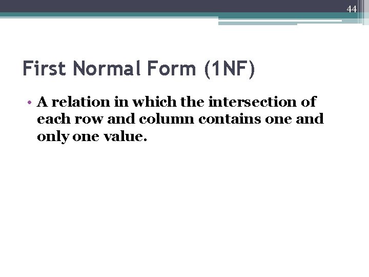 44 First Normal Form (1 NF) • A relation in which the intersection of