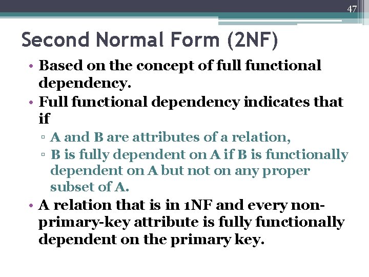 47 Second Normal Form (2 NF) • Based on the concept of full functional