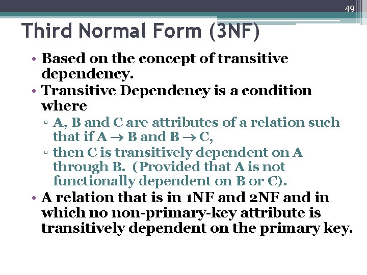 49 Third Normal Form (3 NF) • Based on the concept of transitive dependency.
