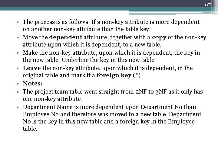 67 • The process is as follows: If a non-key attribute is more dependent