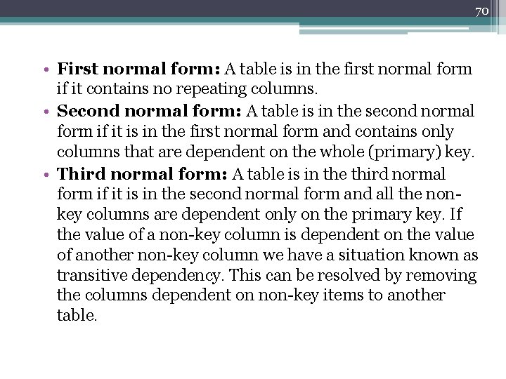 70 • First normal form: A table is in the first normal form if
