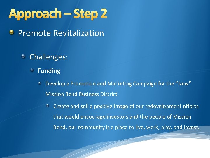 Approach – Step 2 Promote Revitalization Challenges: Funding Develop a Promotion and Marketing Campaign