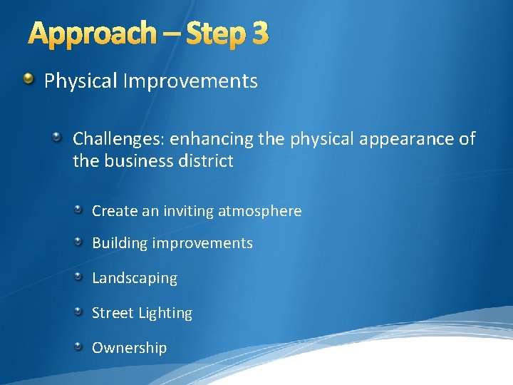 Approach – Step 3 Physical Improvements Challenges: enhancing the physical appearance of the business