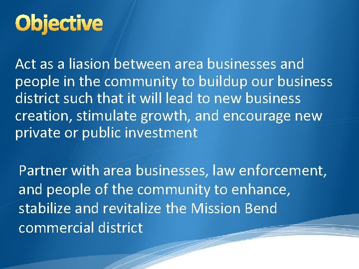 Objective Act as a liasion between area businesses and people in the community to