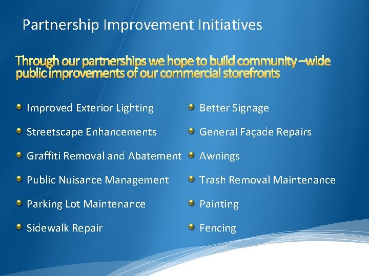 Partnership Improvement Initiatives Through our partnerships we hope to build community –wide public improvements