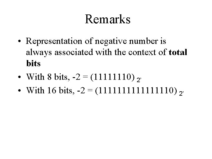 Remarks • Representation of negative number is always associated with the context of total