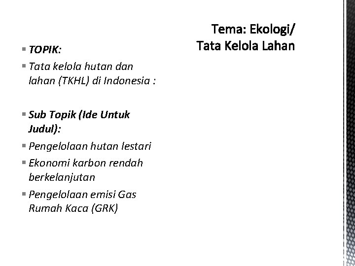 § TOPIK: § Tata kelola hutan dan lahan (TKHL) di Indonesia : § Sub