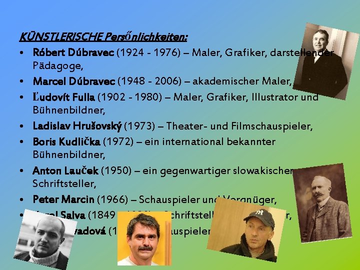 KÜNSTLERISCHE Persőnlichkeiten: • Róbert Dúbravec (1924 - 1976) – Maler, Grafiker, darstellender • •