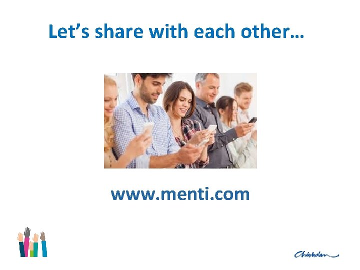 Let’s share with each other… www. menti. com 