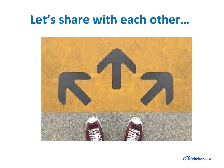 Let’s share with each other… 