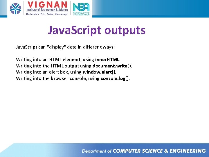 Java. Script outputs Java. Script can "display" data in different ways: Writing into an Java. Script outputs Java. Script can "display" data in different ways: Writing into an
