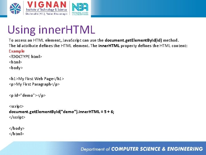 Using inner. HTML To access an HTML element, Java. Script can use the document. Using inner. HTML To access an HTML element, Java. Script can use the document.