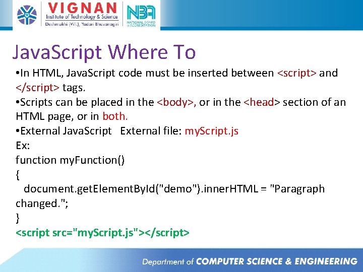 Java. Script Where To • In HTML, Java. Script code must be inserted between Java. Script Where To • In HTML, Java. Script code must be inserted between