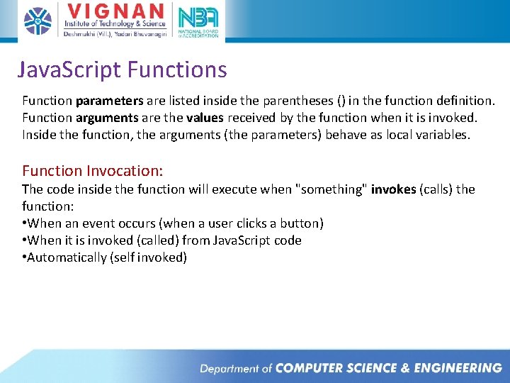 Java. Script Functions Function parameters are listed inside the parentheses () in the function Java. Script Functions Function parameters are listed inside the parentheses () in the function