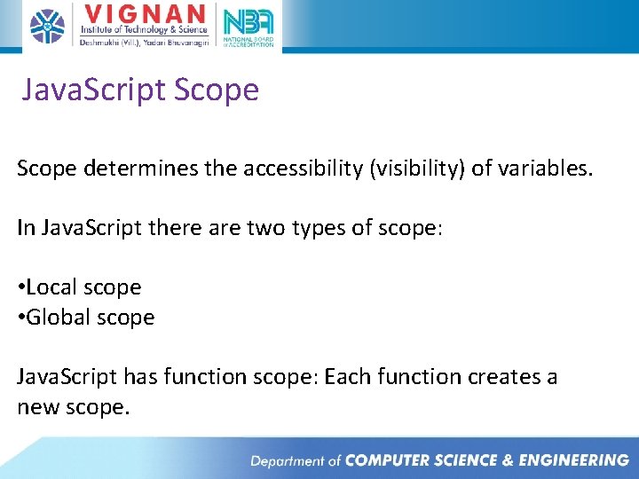 Java. Script Scope determines the accessibility (visibility) of variables. In Java. Script there are Java. Script Scope determines the accessibility (visibility) of variables. In Java. Script there are