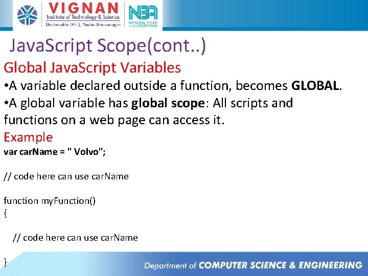 Java. Script Scope(cont. . ) Global Java. Script Variables • A variable declared outside Java. Script Scope(cont. . ) Global Java. Script Variables • A variable declared outside