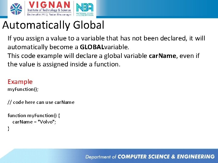 Automatically Global If you assign a value to a variable that has not been Automatically Global If you assign a value to a variable that has not been