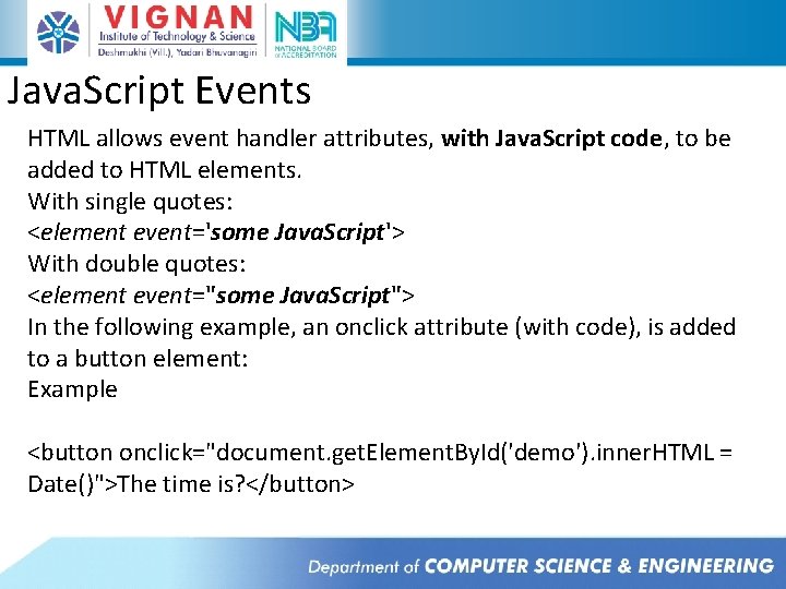Java. Script Events HTML allows event handler attributes, with Java. Script code, to be Java. Script Events HTML allows event handler attributes, with Java. Script code, to be