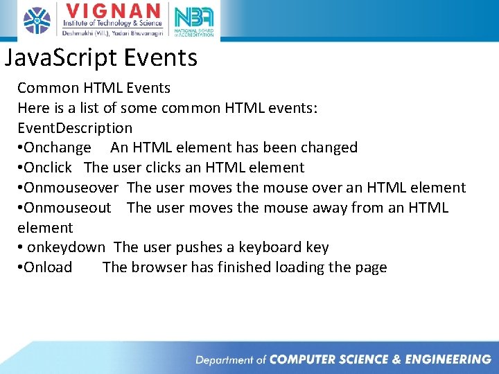 Java. Script Events Common HTML Events Here is a list of some common HTML Java. Script Events Common HTML Events Here is a list of some common HTML