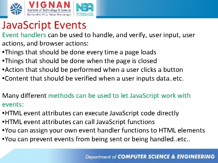 Java. Script Events Event handlers can be used to handle, and verify, user input, Java. Script Events Event handlers can be used to handle, and verify, user input,
