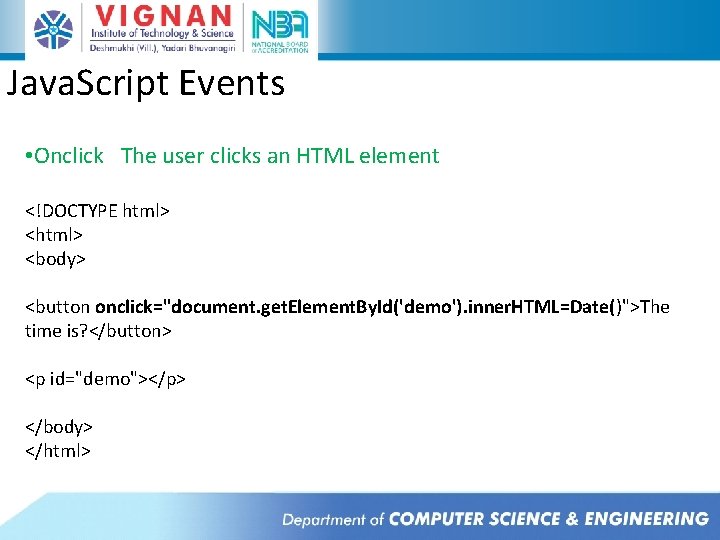Java. Script Events • Onclick The user clicks an HTML element <!DOCTYPE html> <body> Java. Script Events • Onclick The user clicks an HTML element <!DOCTYPE html> <body>