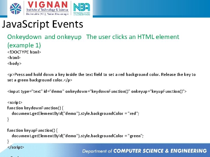 Java. Script Events Onkeydown and onkeyup The user clicks an HTML element (example 1) Java. Script Events Onkeydown and onkeyup The user clicks an HTML element (example 1)