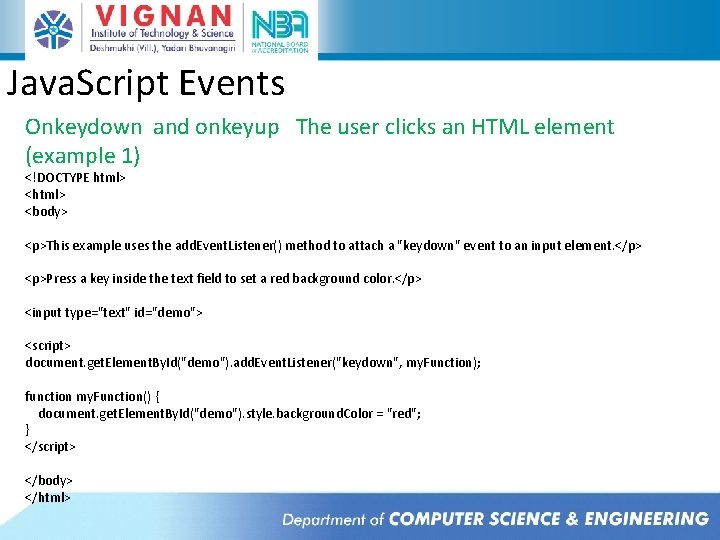 Java. Script Events Onkeydown and onkeyup The user clicks an HTML element (example 1) Java. Script Events Onkeydown and onkeyup The user clicks an HTML element (example 1)