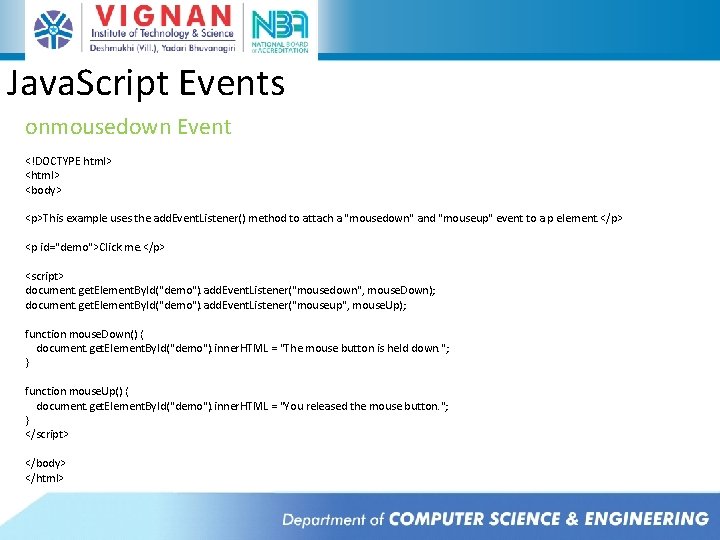Java. Script Events onmousedown Event <!DOCTYPE html> <body> <p>This example uses the add. Event. Java. Script Events onmousedown Event <!DOCTYPE html> <body> <p>This example uses the add. Event.