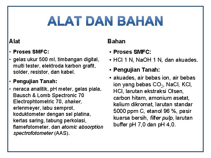 Alat • Proses SMFC: • gelas ukur 500 ml, timbangan digital, multi tester, elektroda