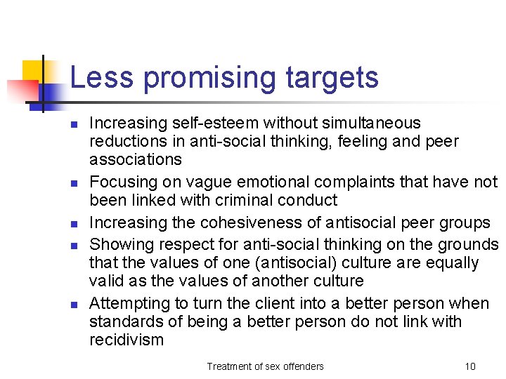 Less promising targets n n n Increasing self-esteem without simultaneous reductions in anti-social thinking,