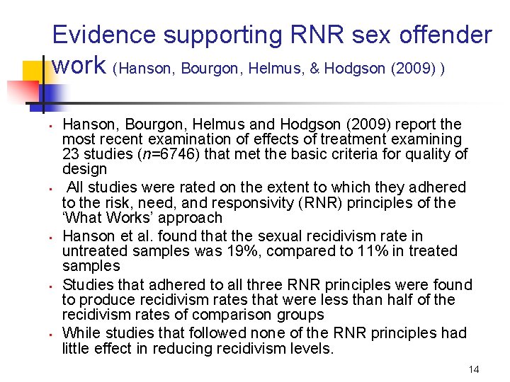 Evidence supporting RNR sex offender work (Hanson, Bourgon, Helmus, & Hodgson (2009) ) •
