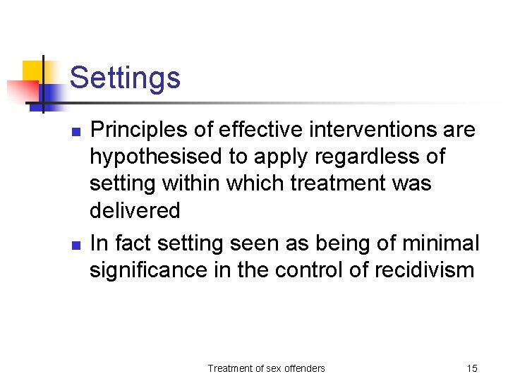 Settings n n Principles of effective interventions are hypothesised to apply regardless of setting