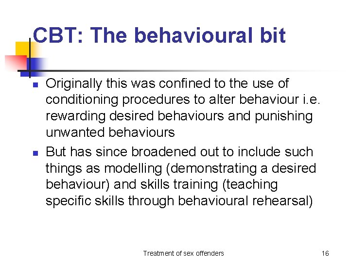 CBT: The behavioural bit n n Originally this was confined to the use of