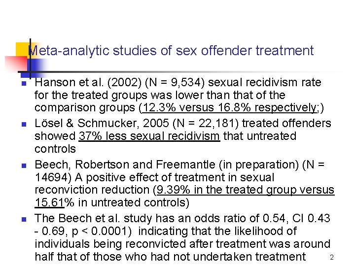 Meta-analytic studies of sex offender treatment n n Hanson et al. (2002) (N =