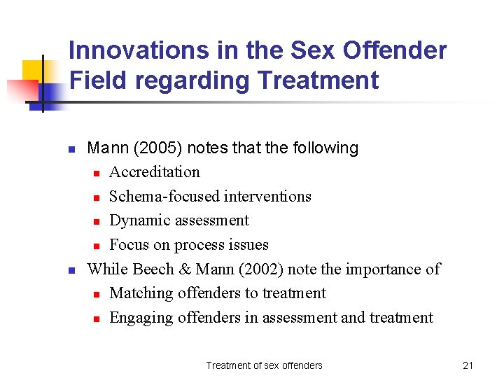 Innovations in the Sex Offender Field regarding Treatment n n Mann (2005) notes that