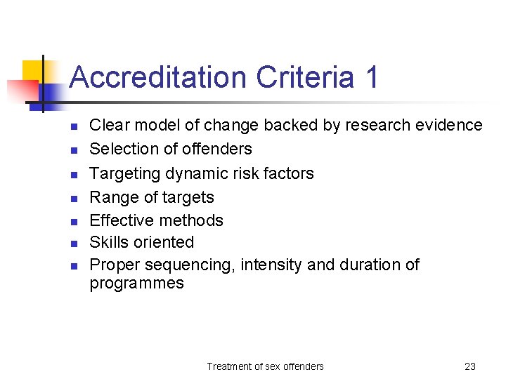 Accreditation Criteria 1 n n n n Clear model of change backed by research