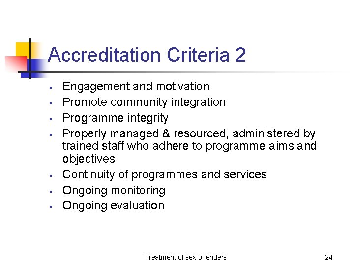 Accreditation Criteria 2 § § § § Engagement and motivation Promote community integration Programme