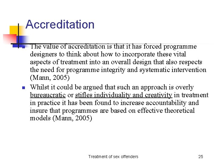 Accreditation n n The value of accreditation is that it has forced programme designers
