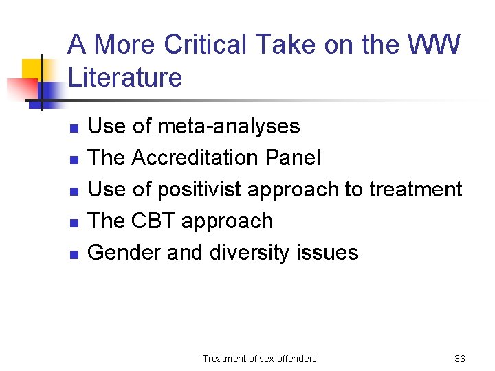 A More Critical Take on the WW Literature n n n Use of meta-analyses