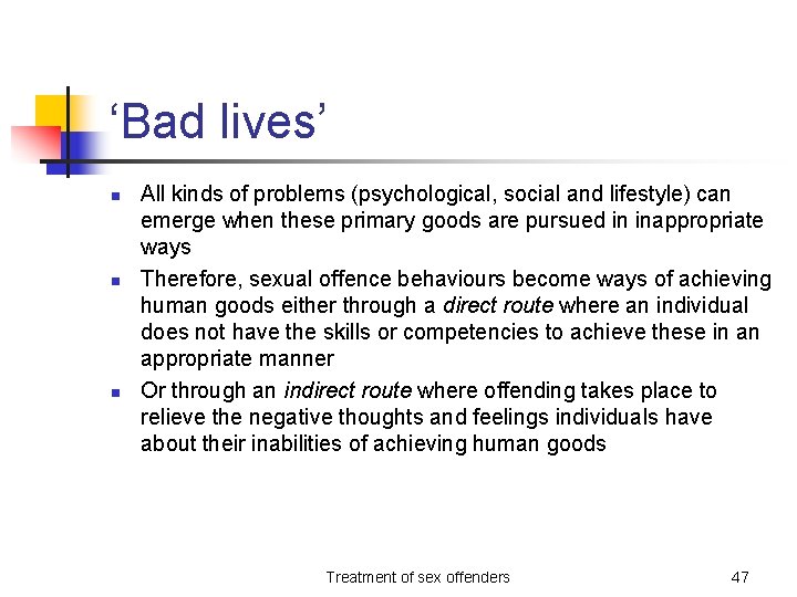 ‘Bad lives’ n n n All kinds of problems (psychological, social and lifestyle) can