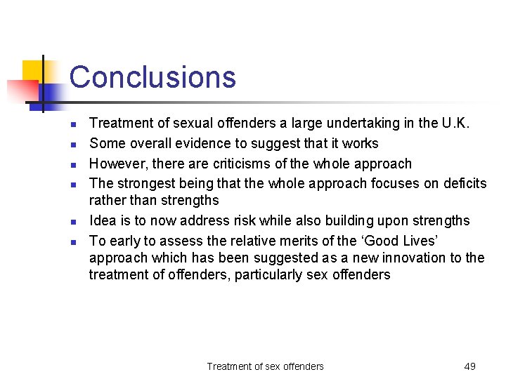 Conclusions n n n Treatment of sexual offenders a large undertaking in the U.